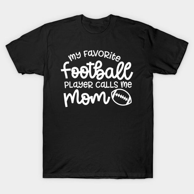 My Favorite Football Player Calls Me Mom Cute Funny T-Shirt by GlimmerDesigns